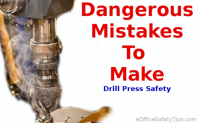 Dangers of Drill Press Mistakes & Accidents