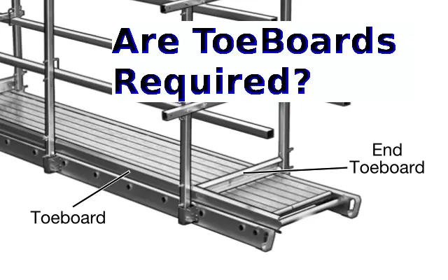 An image representing this page's topic: Are Toeboards Required?